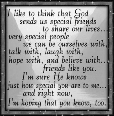 I Like To Think That God Sends Us Special Friends Special Friendship Quotes, Jodi Arias, Friendship Words, Christian Friendship, Cute Friendship Quotes, Special Friend Quotes, Friend Poems, Friendship Poems, Card Sayings