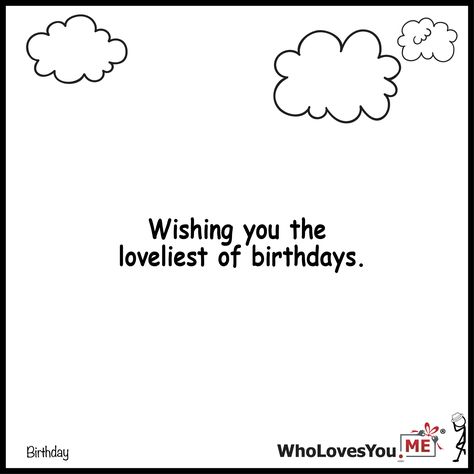 Wishing you the loveliest of birthdays- http://WhoLovesYou.ME #gigeo #birthday #quotes #wishes One Line Birthday Wishes, Birthday Gift Quote, Wish Birthday, Situation Quotes, Happy Birthday Text, Photos For Profile Picture, Birthday Text, Birthday Wishes For Myself, Happy Birthday Quotes For Friends