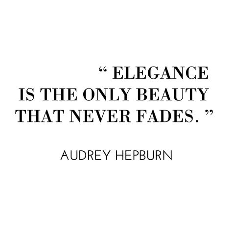 "Elegance is the only beauty that never fades." - Audrey Hepburn #Quotes Elegance Is The Only Beauty That Never Fades, Elegance Is The Beauty That Never Fades, Elegance Is Beauty That Never Fades, Elegance Is The Only Beauty Quote, Beauty Fades Quotes, Faded Quotes, Elegance Quotes, Hepburn Quotes, Feminine Quotes