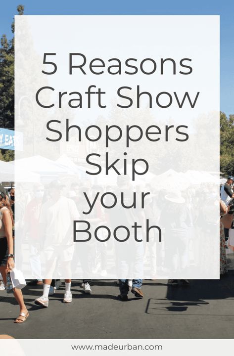 5 Reasons Craft Show Shoppers Skip your Booth - Made Urban Craft Fair Display Table, Booth Display Ideas Diy, Craft Business Plan, Craft Booth Design, Craft Show Table, Craft Fair Vendor, Craft Fair Table, Vendor Booth Display, Craft Fair Booth Display