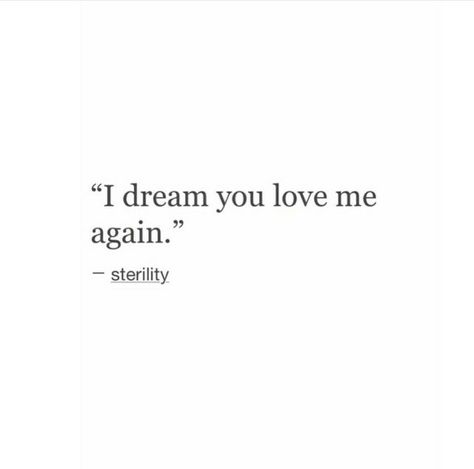 Dream Of Love Quotes, I Dreamed Of You, I Had A Dream I Got Everything I Wanted, I Dream About You, I Dream Of You, Do You Still Love Me, Do You Love Me, Dream Of You Quotes, It Will Be Ok Quotes