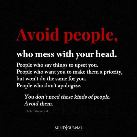 People Who Don't Make Time For You, Imagine How Many People Dislike You, People Who Mess With Your Head, Let Go Of Those Who Dont Value You, Messed Up Priorities Quotes, People Who Don’t Like Your Post, Avoid People Who Mess With Your Head, People Who Don’t Apologize, People Who Avoid You Quotes