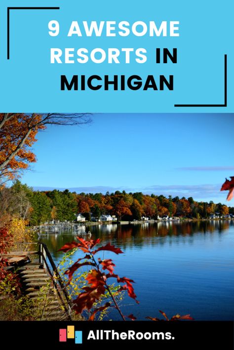 9 Awesome Resorts in Michigan Lake Michigan Beach Resorts, Michigan Family Vacation, Usa Places, Best Family Resorts, Lakeside Resort, Michigan Beaches, Best Honeymoon Destinations, Honeymoon Spots, Western Michigan