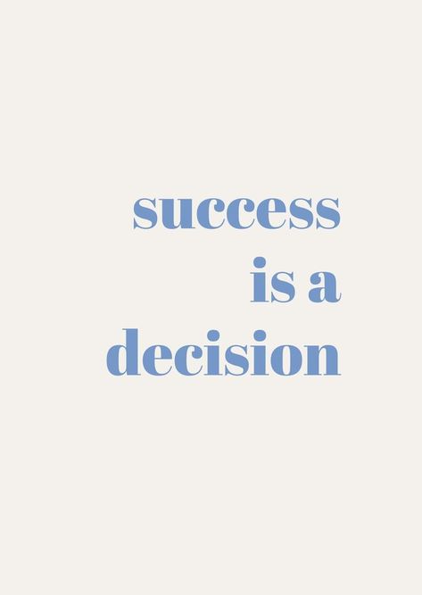 Beautiful Quotes For Students, Succes Is A Decision, Success Is A Decision Wallpaper, Blue And White Quotes, Motivated Aesthetic, Blue Affirmations, Mind Over Matter Quotes, Study Vision Board, Inspirational Wallpaper Iphone