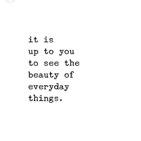 It is up to you to see the beauty of everyday things Sanna Ord, Fina Ord, Collect Moments, Quotes Wisdom, Motiverende Quotes, Beautiful Disaster, Business Magazine, Inside Job, Trendy Quotes