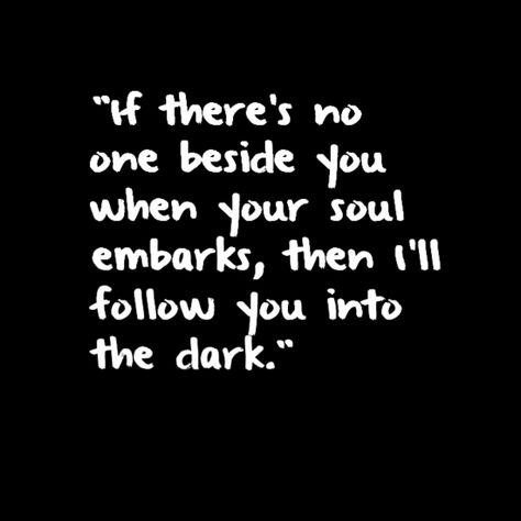 I’ll Follow You Into The Dark, I Will Follow You Into The Dark, Dark Lyrics, Songs That Describe Me, Thought Quotes, Deep Thought, Dark Art Illustrations, Favorite Song, Describe Me