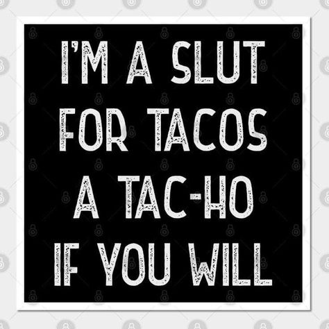 Taco Tuesday Humor Hilarious, Taco Tuesday Meme Humor, Mexican Food Quotes Funny, Food Lover Quotes Funny Humor, Taco Funny Humor, Feed Me Tacos And Tell Me Im Pretty, Funny Taco Sayings, Taco Memes Hilarious, Funny Taco Quotes