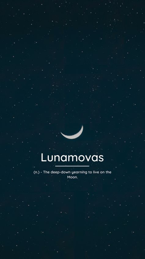 Lunamovas (n.) - The deep-down yearning to live on the Moon. Sky Words Aesthetic, Selenophile Meaning, Words That Mean Moon, Moon Related Username, Sky Username Ideas, Username Ideas About Moon, Moon Username Ideas, Moon Words, Wallpaper Meaning