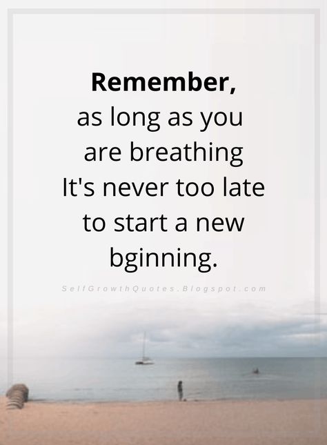 Quotes Remember, as long as you are breathing It's never too late to start a new beginning. Late Start Quotes, Vibe Board, Start Quotes, Finding Purpose In Life, Self Growth Quotes, Never Too Late To Start, Facebook Quotes, Self Growth, It's Never Too Late
