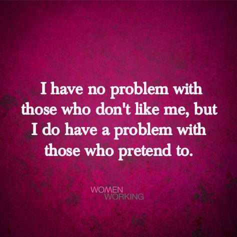 I have no problem with people who don’t like me, but I do have a problem with those who pretend to. Tags: pretend, quotes You may also be interested in… They Dont Like You Quotes, Pretend To Be A Fool Quotes, If You Don't Like Me Don't Pretend, If They Dont Like You Quotes, Mean People Dont Bother Me A Bit, I Don't Like You Quotes, No One Is Interested In Me Quotes, People Who Dont Follow Through Quotes, I Am Not A Fool Quotes