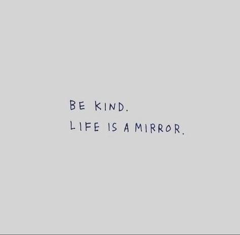 Be kind. Life is a mirror. Kindness Aesthetic Quotes, Is It True Is It Kind Is It Necessary, Kindness Aesthetic Pictures, Being Kind Aesthetic, Words On Mirror, Kind Quotes Aesthetic, Amani Core, Being Kind Quotes, Be Kind Aesthetic