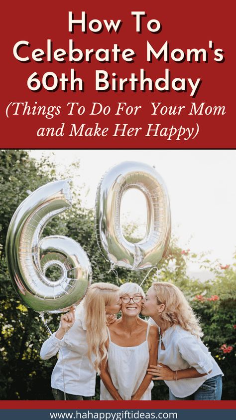 What to Do for Mom's 60th Birthday(11 Things To Do With Tips) 7 Mom 60 Birthday Ideas, Idea For 60th Birthday Party, Mom Birthday Celebration Ideas, How To Plan A 60th Birthday Party, 60 Years Old Themed Party Ideas, Things To Do For 60th Birthday, Planning A 60th Birthday Party, How To Throw A 60th Birthday Party, Moms 65th Birthday Ideas