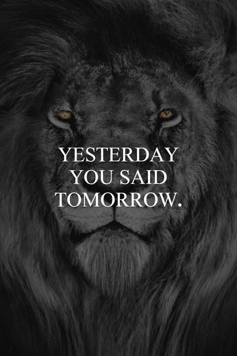 Yesterday YOU said TOMORROW! #amazingquotes #positiveqoutes #inpirationalquotes #successfulmindset #mindset #motivation Yesterday You Said Tomorrow Wallpaper, Tomorrow Quotes, Yesterday You Said Tomorrow, Quote Ideas, Inpirational Quotes, Motivational Speech, Forever Quotes, Best Friends Forever Quotes, Mindset Motivation