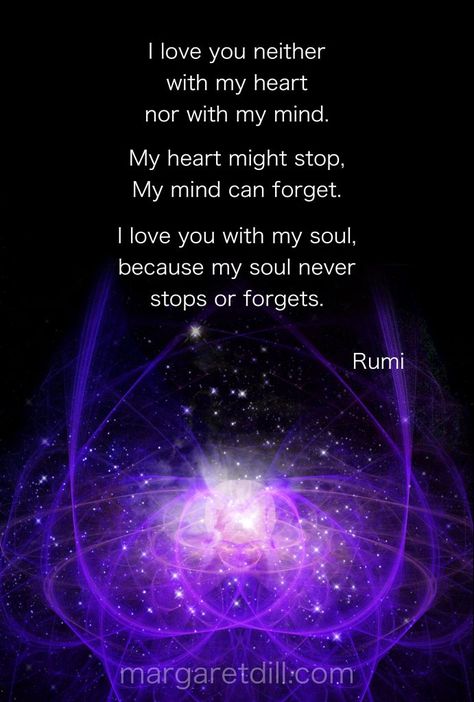 "I love you neither with my heart, nor with my mind. My heart might stop, my mind can forget...." Rumi Quote Fractal art by Margaret Dill Rumi Quotes Soul, Rumi Poetry, Gratitude Meditation, Rumi Love Quotes, Rumi Love, Inspirerende Ord, Light Quotes, Awakening Quotes, Rumi Quotes