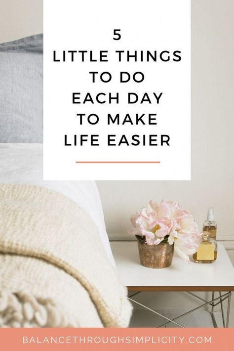 5 Little Things To Do Each Day to Make Life Easier - Balance Through Simplicity Week Goals, Productivity Inspiration, Minimalism Tips, Minimalism Inspiration, Journaling Tips, Simple Living Lifestyle, Routine Ideas, Clean Cleaning, Decluttering Tips