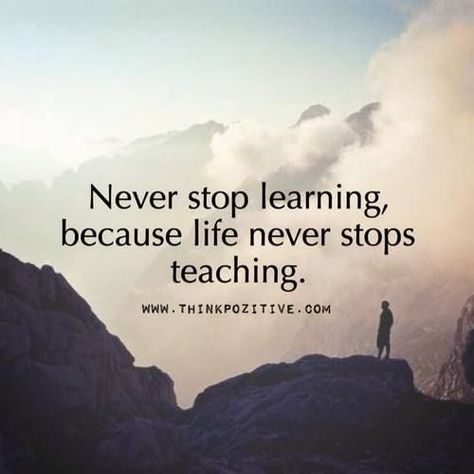 Never Stop Learning Because Life Never Stops Teaching Life Lesson Quotes, Learning Quotes, Faithful Man, Citation Force, Inspirerende Ord, Teaching Quotes, Life Quotes Love, Never Stop Learning, Quotes About Moving On