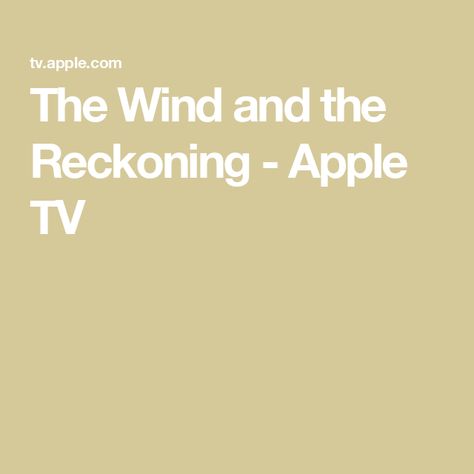 The Wind and the Reckoning - Apple TV