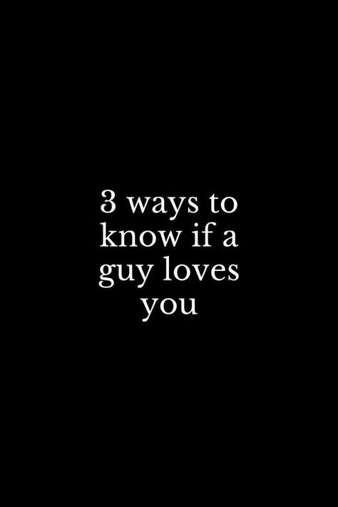 3 Ways to Know If a Guy Loves You Convincing Someone To Love You, Is He Right For Me, Plot Twist He Likes You, How To Know If He Really Loves You, What To Do When You Like A Boy, Do You Really Love Me, How Do I Know If Im In Love, When You Like Someone, You Dont Love Me