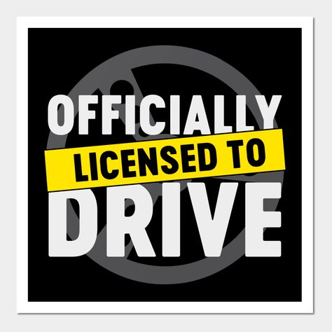 New drivers license gift design with phrase "Officially Licensed To Drive" - a fun way to say congratulations! This driving theme graphic design is for a teen or adult who just got their drivers license or permit and is excited to start driving! -- Choose from our vast selection of art prints and posters to match with your desired size to make the perfect print or poster. Pick your favorite: Movies, TV Shows, Art, and so much more! Available in mini, small, medium, large, and extra-large dependi Getting Driving License Aesthetic, New Driver Quotes Funny, Drivers Lisence Aesthetic, Driving License Congratulations, New Driver Quotes, Driving License Aesthetic, Drive License, Drivers Lisence, Testing Quote