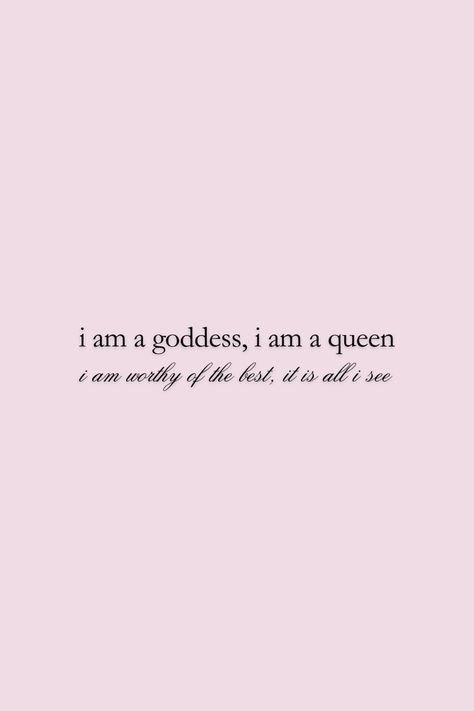 i am a goddess, i am a queen, i am worhthy of the best, its all i see #positiveenergy #positive #goddess #affirmations #quoteoftheday #softgirl #femininity I Am A Queen Affirmations, I Am So Pretty Quotes, I Am Not A Woman Im A God, Im A Goddess Quotes, I Am Goddess Divine Feminine, I Am A Goddess Wallpaper, Queen Energy Wallpaper, I Am A Goddess Affirmation, Creating A Life I Love Quotes