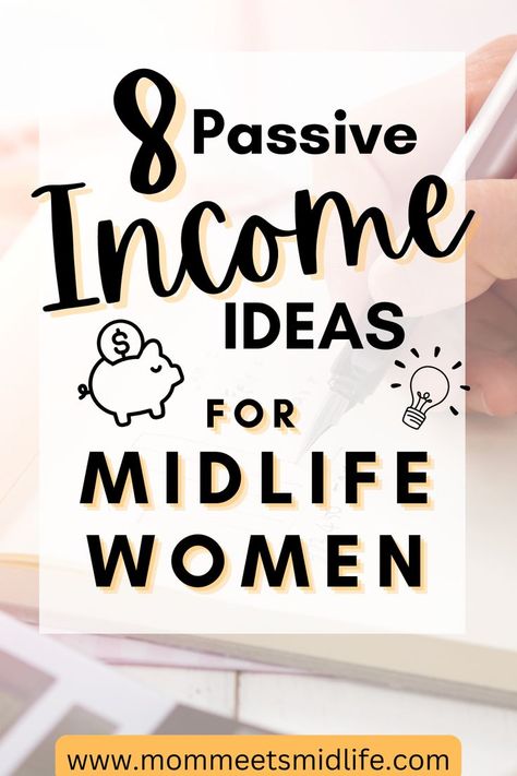 8 passive income ideas for midlife women Side Hustle Passive Income, Passive Income Business, Midlife Women, Passive Income Ideas, Money Making Jobs, Creating Passive Income, Extra Money Online, Earn Extra Income, Passive Income Streams