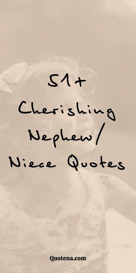 Nephew/Niece Growth Cherishing Quotes: Watch them flourish with these quotes on cherishing a nephew or niece's growth. A celebration of their journey and your role in it. Click on the link to read more.