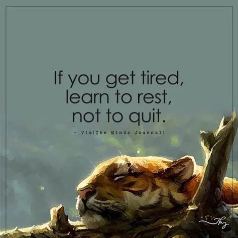 Good Rest Quotes, Very Tired Image, Quotes About Not Quitting, When You Get Tired Learn To Rest, If You Get Tired Learn To Rest Not Quit, Tired Quotation, Insoirational Quotes, Rest Quote, Fina Ord