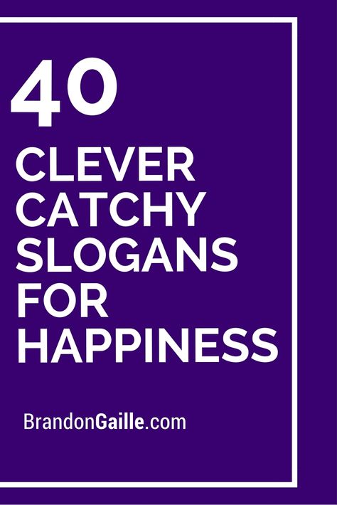 40 Clever Catchy Slogans For Happiness                                                                                                                                                                                 More Catchy Taglines, Catchy Words, House Upstairs, Slogan Writing, Coffee Slogans, Yearbook Inspiration, Slogan Ideas, English Slogans, Life Slogans