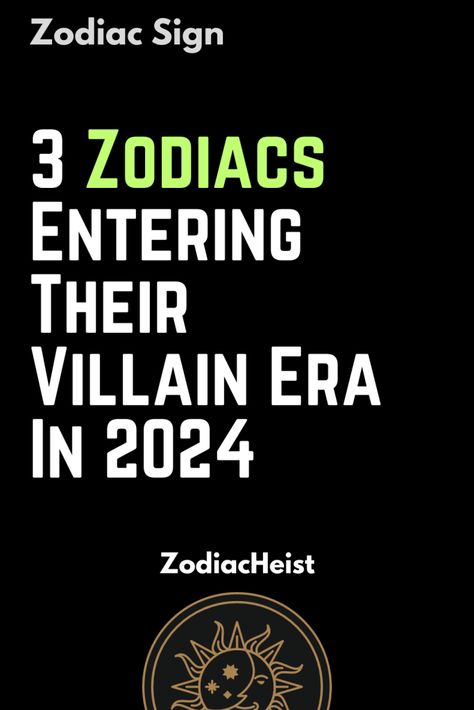 3 Zodiacs Entering Their Villain Era In 2024 – Zodiac Heist Pisces Villain Era, Entering Your Villain Era, How To Enter Your Villain Era, Villan Era, Villain Era, Moon Signs, Earth Signs, Sun Sign, Personality Traits