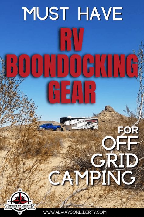 Must-Have Boondocking Gear for Off Grid RV Camping | Always On Liberty Boondocking Rv, Boondocking Camping, Mini Motorhome, Camping Gear Gadgets, Car Living, Rv Battery, Rv Camping Tips, Travel Trailer Camping, Travel Hack