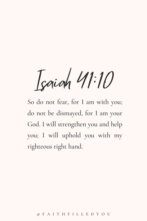 Isaiah 41:10 Bible verse Bible Verse About Faith Over Fear, Study Bible Verse, Bible Verse God Is With You, Bible Verse For Encouragement Strength, Bible Quotes For Motivation, Faith Over Fear Bible Verse, God With You, Fear Not Bible Verses, God Is Always With You Quotes