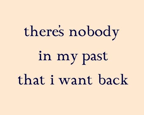 The past IS exactly that...the past. If nobody in the past is willing to join in the present and future, what good are they? If they are willing to continue to throw the past at you or if they want to live in the past...why keep them around? People From The Past Quotes, Past Future Quotes, Quotes About Your Past, Past Memories Quotes, Past And Future Quotes, Be Present Quotes, Fine Quotes, Living In The Past, Past Quotes