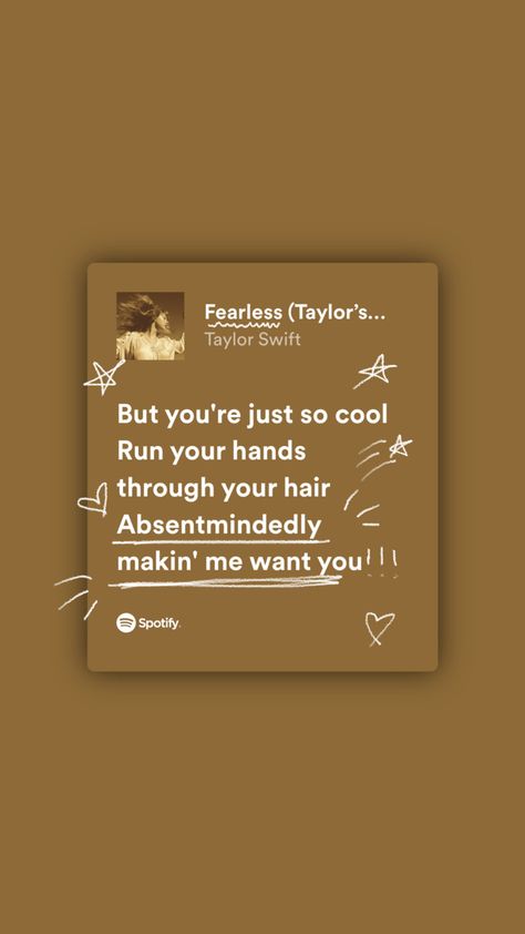 Taylor swift ts swiftie 13 fearless speak now reputation 1989 fearless lover folklore evermore midnights red taylors version song lyrics music words love Fearless Spotify Lyrics, Taylor Swift Wallpaper Aesthetic Fearless, Lover Song Lyrics Aesthetic, Fearless Lyrics Wallpaper, Fearless Taylor Swift Wallpaper Lyrics, Fearless Lyrics Aesthetic, Fearless Taylor Swift Aesthetic Wallpaper, Fearless Astetic Taylor Swift, Fearless Taylor Swift Aesthetic Lyrics