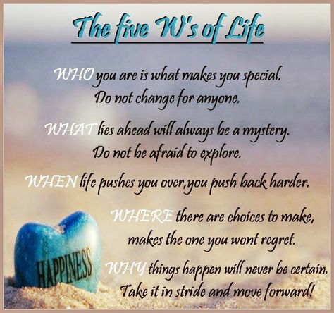 Daveswordsofwisdom.com: The five W's of life. Inspirational Verses, Inspirational Motivational Quotes, Life Rules, Different Quotes, Motivational Thoughts, Daily Motivational Quotes, Wonderful Words, Me Time, Inspirational Quotes Motivation