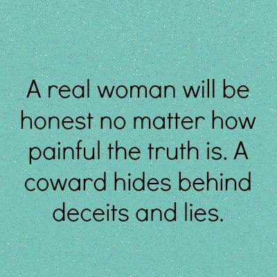 Ain't THAT the truth!_be honest to yourself_"A real woman will be honest no matter how painful the truth is. A coward hides behind deceits and lies." No More Drama, Weak Men, Under Your Spell, Real Woman, Truth Hurts, Trendy Quotes, Quotes About Strength, Real Man, Real Women