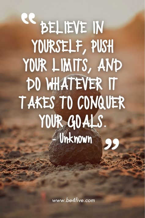 Believe in yourself, push your limits, and do whatever it takes to conquer your goals.- Unknown Quotes About Fitting In, Motivational Quotes Perseverance, Push Your Limits Quotes, Perseverance Quotes Determination, Limit Quotes, Determination Quotes, Perseverance Quotes, Challenge Quotes, Push Your Limits