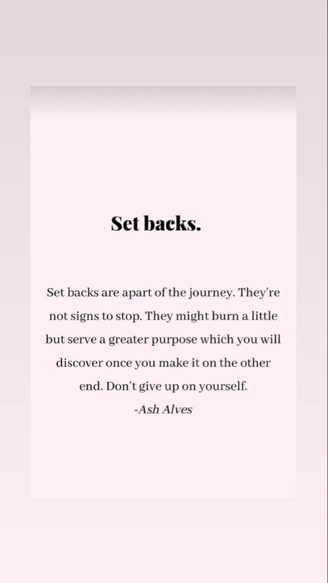 Set Backs Quotes Motivation, Ash Alves Quotes, Ash Alves, Selfcare Tips, Help Quotes, Quote Journal, Adoption Quotes, Soul Purpose, Analytics Dashboard