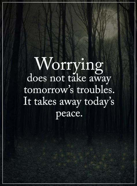 Quotes No matter how much you worry about tomorrow it won't change anything except it will take away the joy you have today. Peace Quotes, Stop Worrying Quotes, Worry Quotes, Stop Worrying, Power Of Positivity, Positive Words, Take Away, Quotable Quotes, Lessons Learned