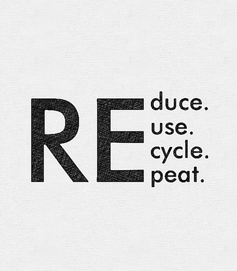 Reduce. Reuse. Recycle. Repeat ♻️ • Reduce your consumption. . Reuse anything you can. . Recycle anything you can’t. . Repeat the process… Fashion Quotes, Sustainability Quotes, Save Planet Earth, Inspirerende Ord, Save Our Earth, Reduce Reuse Recycle, Reduce Reuse, Reuse Recycle, Save Earth