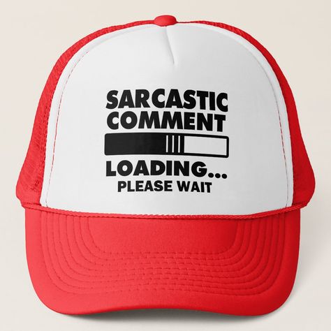 Sarcastic comment loading please wait funny hat Loading Please Wait, Funny Hats, Baseball Trucker Hat, Hat Ideas, Fun Shots, June 21, Sign Language, Hat Hairstyles, Please Wait