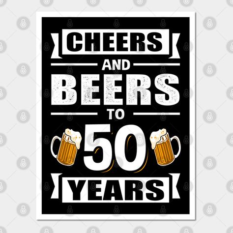 Cheers and beers to 50 years. An ideal gift idea as a birthday present for 50 years old men and women. A nice present for your 50th birthday with a funny saying. -- Choose from our vast selection of art prints and posters to match with your desired size to make the perfect print or poster. Pick your favorite: Movies, TV Shows, Art, and so much more! Available in mini, small, medium, large, and extra-large depending on the design. For men, women, and children. Perfect for decoration. 50th Birthday Signs For Men, 50th Birthday Signs Funny, Dad 50th Birthday Ideas, 50th Birthday Quotes For Men Turning 50, Happy Birthday 50 Men, Birthday 50 Men, 50th Birthday Wishes Men, Funny 50th Birthday Quotes Men, 50 Birthday Quotes For Men