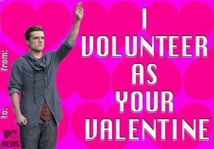 I volunteer I volunteer as tribute Tumblr, Hunger Games Valentines Cards, Josh Hutcherson Valentines, Hunger Games Valentines, Goofy Valentines, Valentines Pick Up Lines, Meme Friday, Funny Valentines Cards For Friends, Nerd Valentine