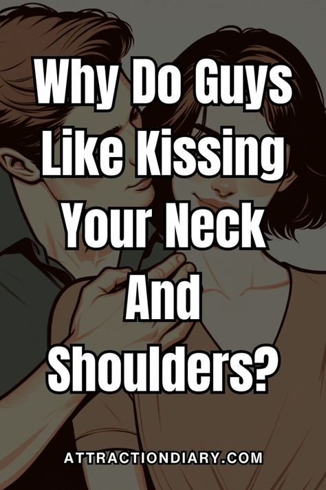 Why Do Guys Like Kissing Your Neck And Shoulders? Back Of Neck Kiss, How To Kiss Someone, Shoulder Kiss, Kissing Facts, Kiss Meaning, Kiss My Neck, Kisses Back, Types Of Kisses, Facts About Guys