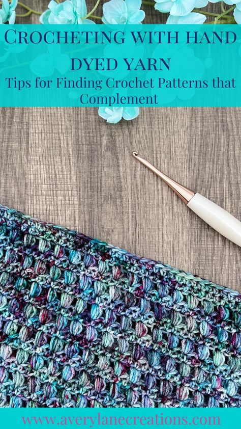 Crocheting with Hand Dyed Yarn: Tips for Finding Crochet Patterns that Complement - Avery Lane Creations Yarn Bee Authentic Hand Dyed Projects, Crochet Patterns For Hand Dyed Yarn, Tie Dye Yarn Crochet Projects, Hand Dyed Yarn Crochet Patterns, Crochet Stitches Variegated Yarn, Crochet Variegated Yarn Projects, Variegated Yarn Crochet Patterns, Hand Dyed Yarn Projects, Yarn Crochet Projects