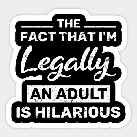 Legal Age Caption, Croquis, Turning 21 Quotes Funny, 18th Birthday Quotes Funny Hilarious, 18th Birthday Memes Funny, 18th Birthday Tshirt Ideas, Funny 18th Birthday Quotes, 18th Birthday Party Ideas For Boys, 18th Birthday Quotes Funny