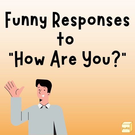If you're like most people, you respond with "Good" when someone asks how you're doing. Spice things up with witty and funny responses. How Are You Memes Funny, Humour, Ways To Answer How Are You, Answers To How Are You Doing, Sarcastic Reply To How Are You, Responses To Who Asked, How You Doing Reply, Funny Words To Say Humor, Funny Ways To Ask Someone Out