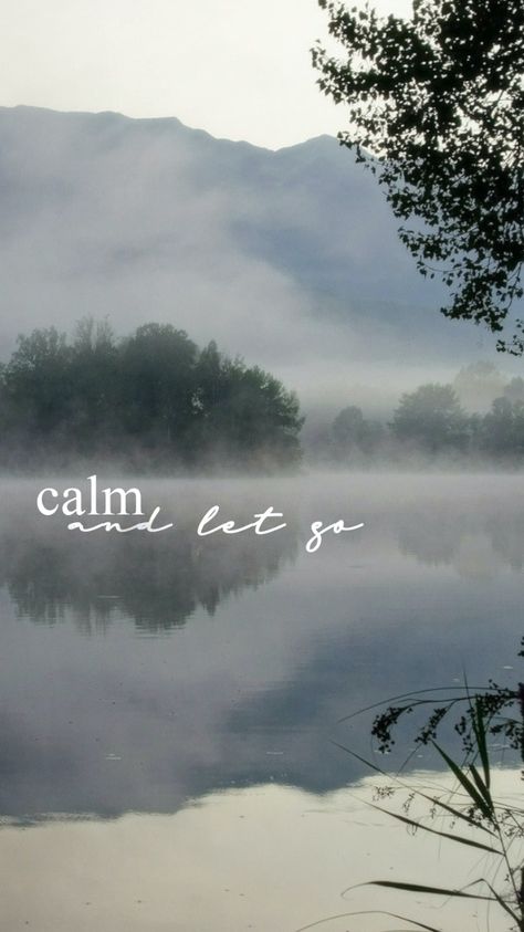 "Calm and let go" Desktop Wallpaper. Original picture by Flickr. Get it for free through google drive #Wallpaper #Background #Backgrounds #DesktopWallpaper #DesktopBackground #HD #Quote #Inspirational #Aesthetic #Macbook #Quotes #Wall #Planner #Lake #Fog #Trees #Mountain #Calm #Water #Peace Nature, Let It Be Background, Peace And Calm Aesthetic, Calming Quotes Wallpaper, Calming Wallpaper Calm Wallpaper Aesthetic, Aesthetic Calm Wallpaper, Lake Wallpaper Aesthetic, Calm Background Aesthetic, Let It Be Wallpaper