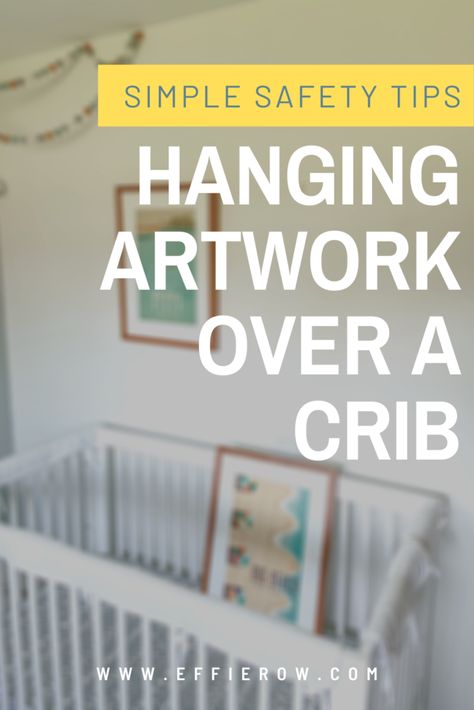 Hanging Nursery Artwork: Safety Tips - Effie Row Hanging Pictures In Nursery, Pictures Over Crib, Pictures Above Crib, Over Crib Wall Decor, Nursery Wall Decor Above Crib, Crib Wall Decor, Artwork For Nursery, Hanging Pictures On The Wall, Nursery Picture Frames