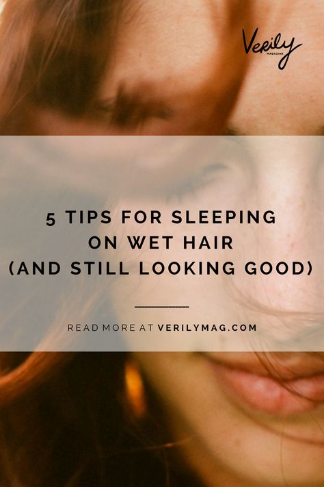 How to Sleep on Wet Hair with These 5 Easy Tips - Verily Curl Your Hair Overnight, Wet Hair Curls, Wet Hair Overnight, Tips For Sleeping, Sleeping With Wet Hair, Overnight Waves, Hair Overnight, Wet And Wavy Hair, Wavy Hair Overnight