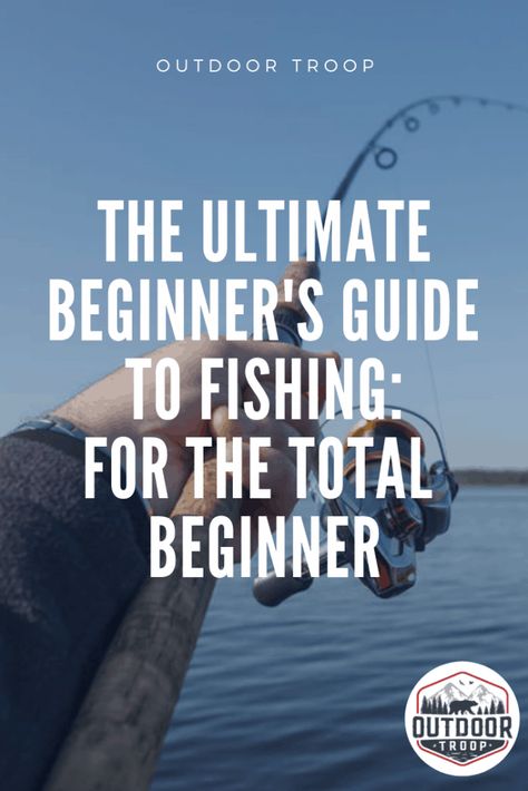 The Ultimate Beginner’s Guide to Fishing for the Total Beginner – Outdoor Troop Nature, Fishing For Beginners Tips, Fishing Basics For Beginners, Night Fishing Hacks, Fishing Tips For Beginners, Fishing Tips And Tricks Hacks, Beginner Fishing, Fishing Hacks, Fishing Waders